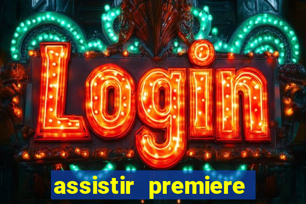 assistir premiere ao vivo gratis